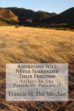 portada Americans Will Never Surrender Their Freedom: Letters To The President Volume II (en Inglés)