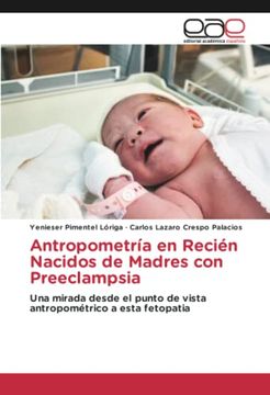 portada Antropometría en Recién Nacidos de Madres con Preeclampsia: Una Mirada Desde el Punto de Vista Antropométrico a Esta Fetopatia