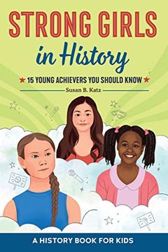 portada Strong Girls in History: 15 Young Achievers you Should Know (Biographies for Kids) 