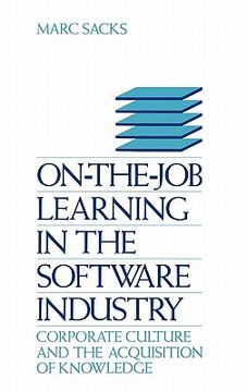 portada on-the-job learning in the software industry: corporate culture and the acquisition of knowledge (en Inglés)
