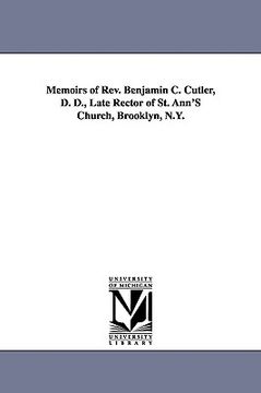 portada memoirs of rev. benjamin c. cutler, d. d., late rector of st. ann's church, brooklyn, n.y. (en Inglés)