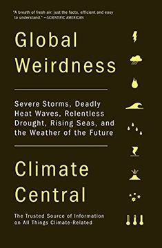 portada Global Weirdness: Severe Storms, Deadly Heat Waves, Relentless Drought, Rising Seas and the Weather of the Future (en Inglés)