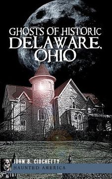 portada Ghosts of Historic Delaware, Ohio (en Inglés)