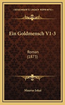 portada Ein Goldmensch V1-3: Roman (1873) (en Alemán)