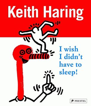 portada Keith Haring: I Wish i Didn't Have to Sleep (en Inglés)