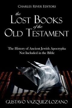 portada The Lost Books of the Old Testament: The History of Ancient Jewish Apocrypha Not Included in the Bible (in English)