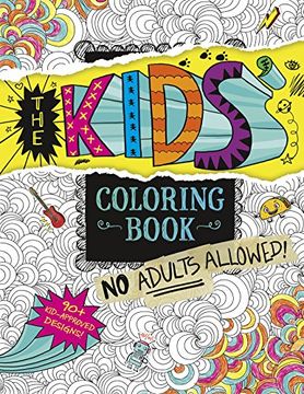 portada The Kids' Coloring Book: No Adults Allowed! (en Inglés)