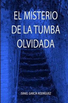 portada El Misterio De La Tumba Olvidada: Segunda Edición Revisada (in Spanish)