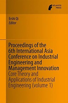 portada Proceedings of the 6th International Asia Conference on Industrial Engineering and Management Innovation: Core Theory and Applications of Industrial Engineering (volume 1)