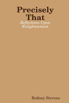 portada Precisely That: Reflections Upon Enlightenment (en Inglés)