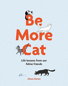 portada Be More Cat: Life Lessons from Our Feline Friends