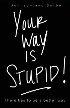 portada Your way is Stupid: There has to be a Better way (Breakthrough) (libro en Inglés)