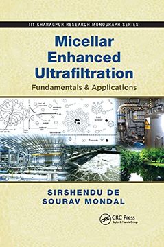 portada Micellar Enhanced Ultrafiltration: Fundamentals & Applications (Iit Kharagpur Research Monograph Series) (in English)