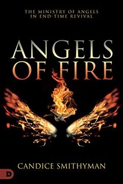portada Angels of Fire: The Ministry of Angels in End-Time Revival (en Inglés)