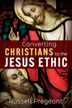 portada Converting Christians to the Jesus Ethic (en Inglés)