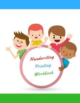 portada Handwriting Printing Workbook: Childrens Handwriting paper with Lots and Lots of Letter Tracing Practice it's so much fun, that they won't know they' (in English)