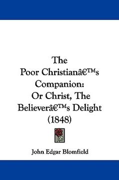 portada the poor christian's companion: or christ, the believer's delight (1848) (en Inglés)