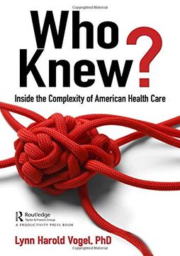 portada Who Knew?: Inside the Complexity of American Health Care (en Inglés)