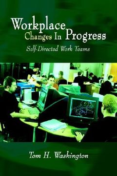 portada workplace changes in progress: self-directed work teams (en Inglés)