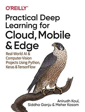 portada Practical Deep Learning for Cloud, Mobile, and Edge: Real-World ai & Computer-Vision Projects Using Python, Keras & Tensorflow 