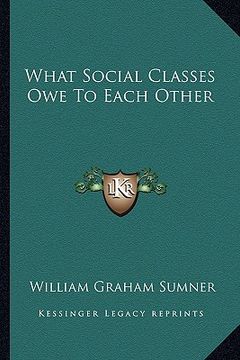 portada what social classes owe to each other (en Inglés)