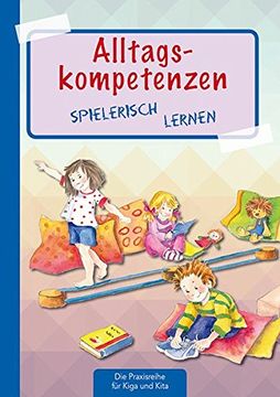 portada Alltagskompetenzen Spielerisch Lernen (Die Praxisreihe für Kindergarten und Kita) (en Alemán)