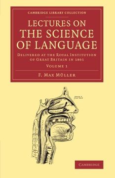 portada Lectures on the Science of Language: Volume 1: Delivered at the Royal Institution of Great Britain in 1861 (Cambridge Library Collection - Linguistics) (en Inglés)