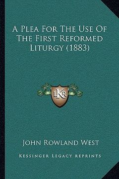 portada a plea for the use of the first reformed liturgy (1883) (in English)