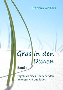 portada Gras in den Dünen - Band 1 - Tagebuch eines Überlebenden im Angesicht des Todes (German Edition)