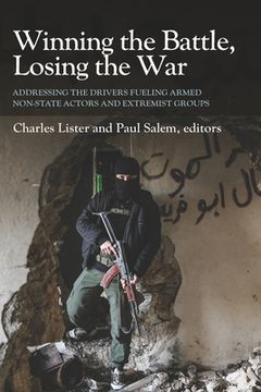 portada Winning the Battle, Losing the War: Addressing the Drivers Fueling Armed Non-state Actors and Extremist Groups
