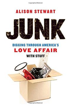 portada Junk: Digging Through America's Love Affair with Stuff