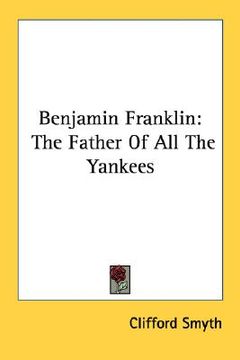 portada benjamin franklin: the father of all the yankees (en Inglés)