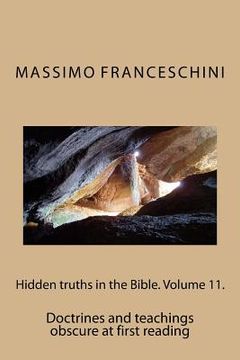 portada Hidden truths in the Bible. Volume 11.: Doctrines and teachings obscure at first reading