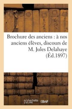 portada Brochure Des Anciens: À Nos Anciens Élèves, Discours de M. Jules Delahaye, Impressions: Et Souvenirs d'Un Voyage À Lourdes (en Francés)