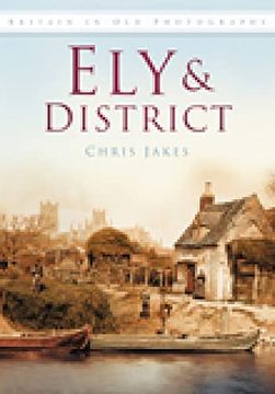 portada Ely & District in old Photographs (Britain in old Photographs) (en Inglés)