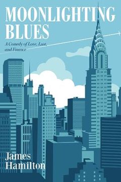 portada Moonlighting Blues: A Comedy of Love, Lust, and Finance (en Inglés)