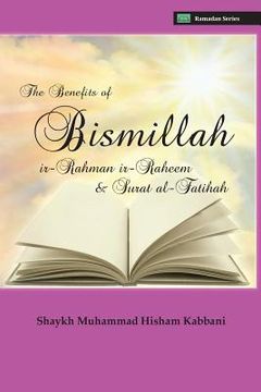 portada The Benefits of Bismillahi 'r-Rahmani 'r-Raheem & Surat Al-Fatihah (en Inglés)