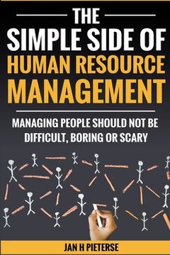 portada The Simple Side of Human Resource Management: Managing people should not be difficult, boring or scary (en Inglés)