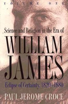 portada science and religion in the era of william james: volume 1, eclipse of certainty, 1820-1880 (en Inglés)