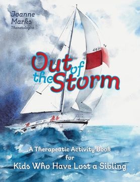 portada Out of the Storm: A Therapeutic Activity Book for Kids who have Lost a Sibling (en Inglés)