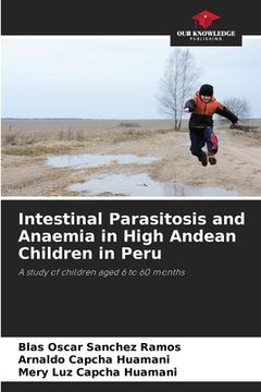 portada Intestinal Parasitosis and Anaemia in High Andean Children in Peru (en Inglés)