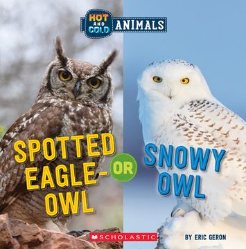 portada Spotted Eagle-Owl or Snowy Owl: Or, Spotted-Eagle owl (Hot and Cold Animals) (en Inglés)