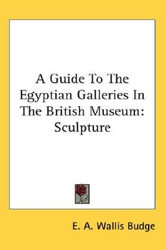 portada a guide to the egyptian galleries in the british museum: sculpture