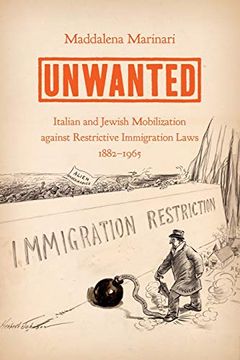 portada Unwanted: Italian and Jewish Mobilization Against Restrictive Immigration Laws, 1882-1965 (en Inglés)