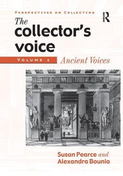 portada The Collector's Voice: Critical Readings in the Practice of Collecting: Volume 1: Ancient Voices (in English)