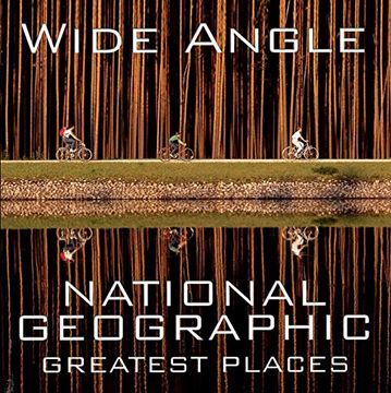 portada Wide Angle: National Geographic Greatest Places (en Inglés)