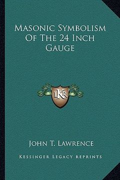 portada masonic symbolism of the 24 inch gauge