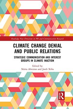 portada Climate Change Denial and Public Relations: Strategic Communication and Interest Groups in Climate Inaction (Routledge new Directions in pr & Communication Research) (en Inglés)