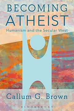 portada Becoming Atheist: Humanism and the Secular West