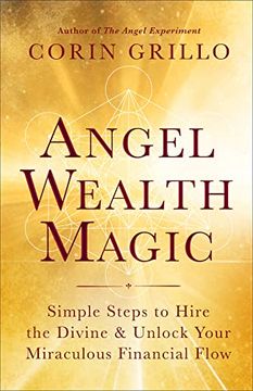 portada Angel Wealth Magic: Simple Steps to Hire the Divine & Unlock Your Miraculous Financial Flow (en Inglés)